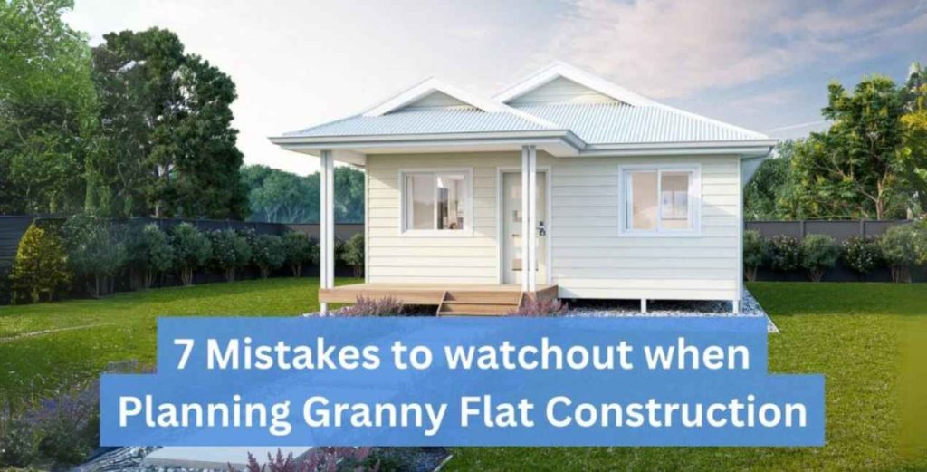 7 Mistakes to watchout when Planning Granny Flat Construction